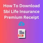 How To Download SBI Life Insurance Premium Receipt